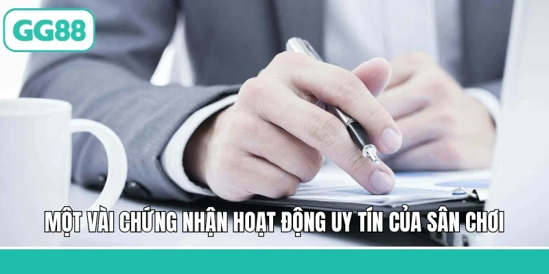 Một vài chứng nhận hoạt động uy tín của sân chơi