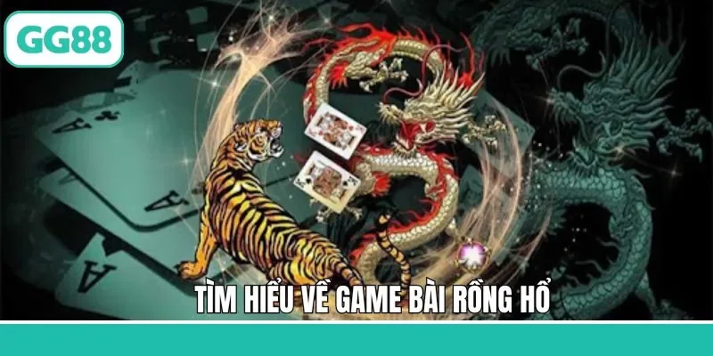 Giới thiệu điều thú vị về game rồng hổ